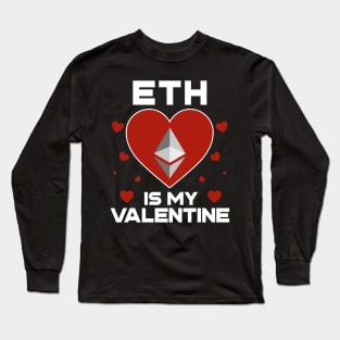 Ethereum Is My Valentine ETH Coin To The Moon Crypto Token Cryptocurrency Blockchain Wallet Birthday Gift For Men Women Kids Long Sleeve T-Shirt